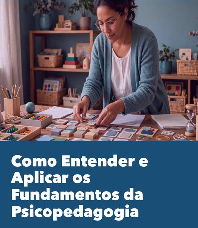Como Entender e Aplicar os Fundamentos da Psicopedagogia — e-book grátis