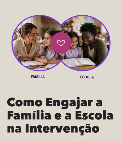 Volume 3 — Como Engajar a Família e a Escola na Intervenção