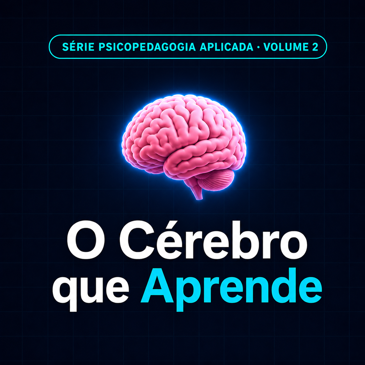 Volume 2 — O Cérebro que Aprende